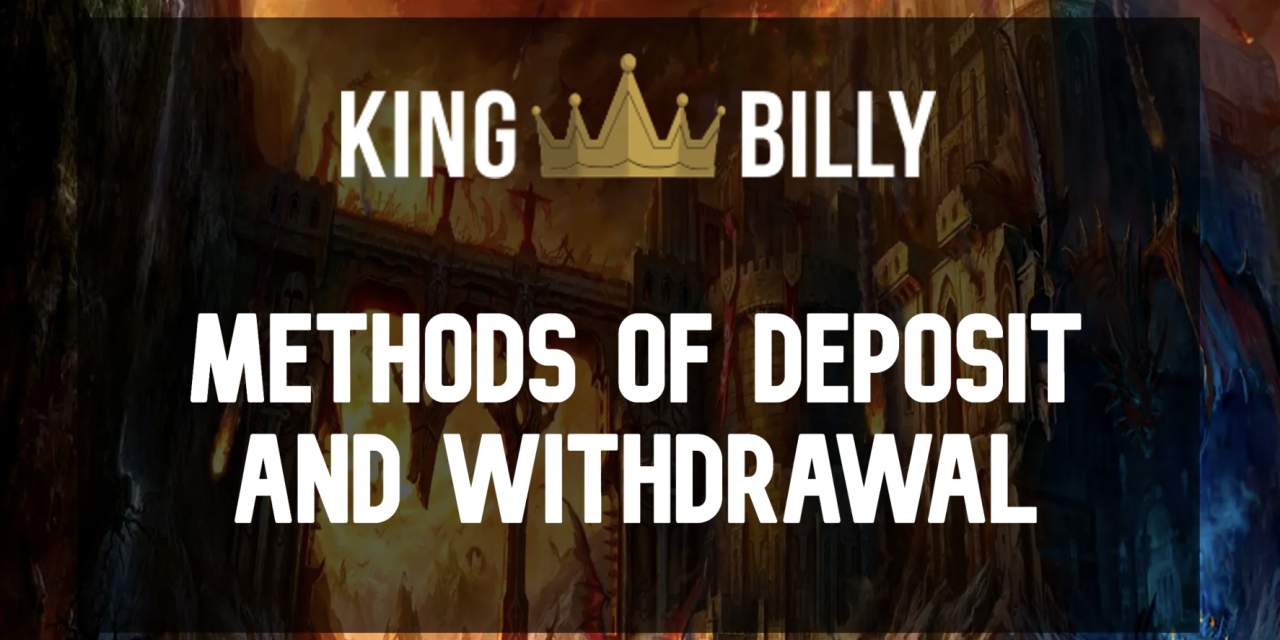 Methods of deposit and withdrawal of funds at King Billy Casino