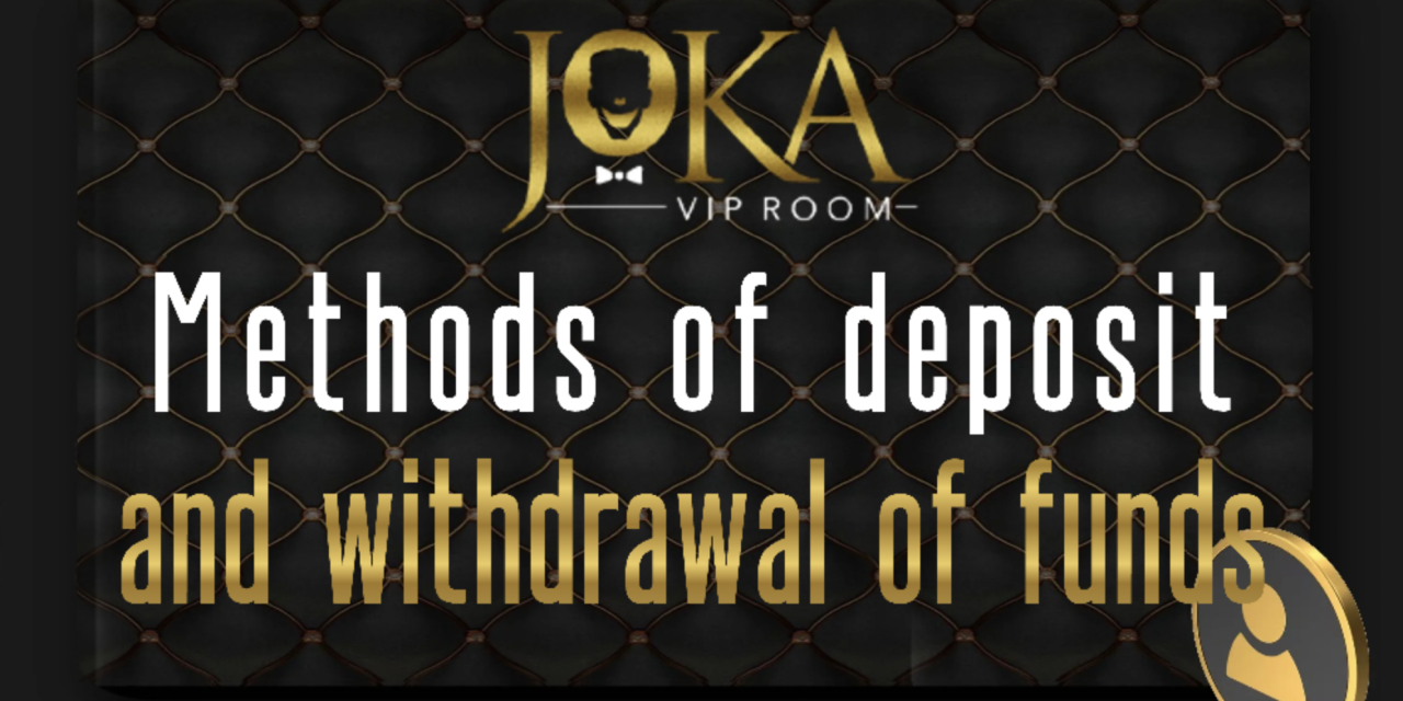 Methods of deposit and withdrawal of funds at Jokaroom VIP